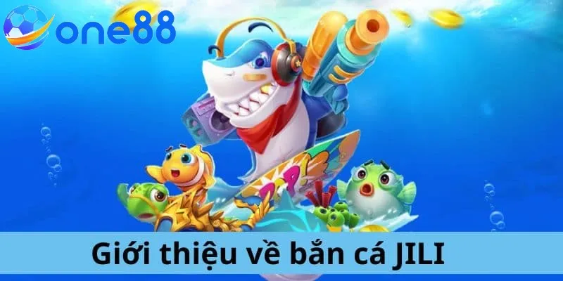 Bắn cá JILI hội tụ nhiều ưu điểm nổi bật