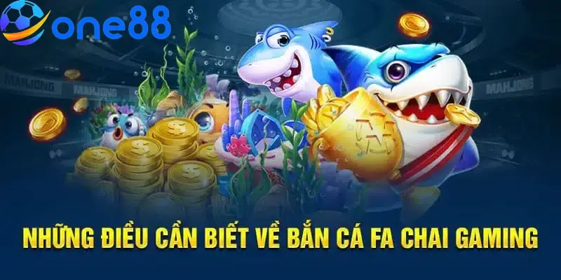 Sảnh bắn cá FA CHAI gaming hợp tác với nhà cái ONE88