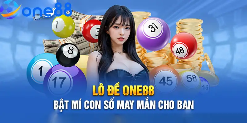 Sảnh lô đề ONE88 có tỷ lệ trả thưởng hấp dẫn lên đến 1 ăn 99